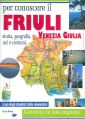 Per conoscere il Friuli Venezia Giulia. Per conoscere il Friuli Venezia Giulia.