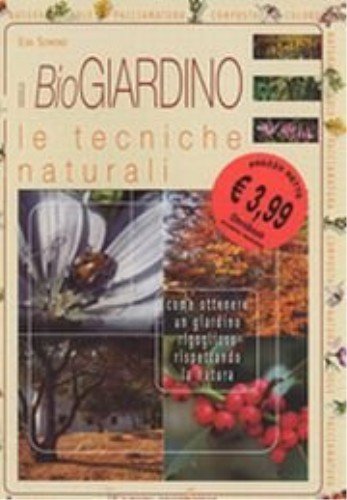 Il biogiardino. Le tecniche naturali Il biogiardino. Le tecniche naturali