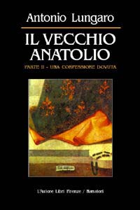 Il vecchio Anatolio. Vol. 2: Una confessione dovuta... Il vecchio Anatolio. Vol. 2: Una confessione dovuta...