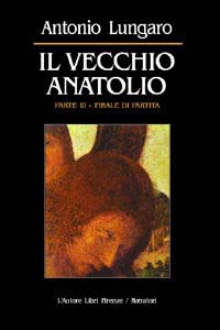 Il vecchio Anatolio. Vol. 3: Finale di partita... Il vecchio Anatolio. Vol. 3: Finale di partita...