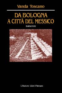 Da Bologna a Città del Messico Da Bologna a Città del Messico