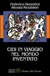 Cidi in viaggio nel mondo inventato Cidi in viaggio nel mondo inventato