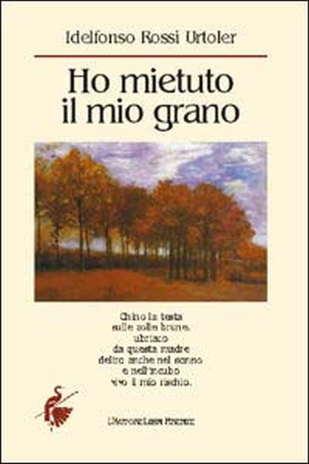 Ho mietuto il mio grano Ho mietuto il mio grano