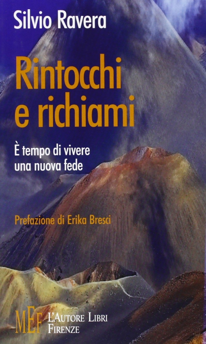 Rintocchi e richiami. È tempo di vivere una nuova fede Rintocchi e richiami. È tempo di vivere una nuova fede