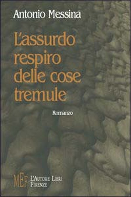 L'assurdo respiro delle cose tremule L'assurdo respiro delle cose tremule