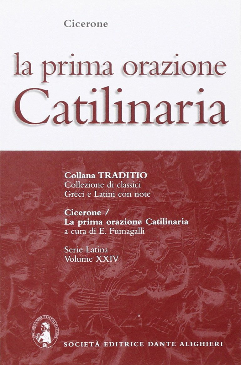 La Prima Orazione Catilinaria La Prima Orazione Catilinaria
