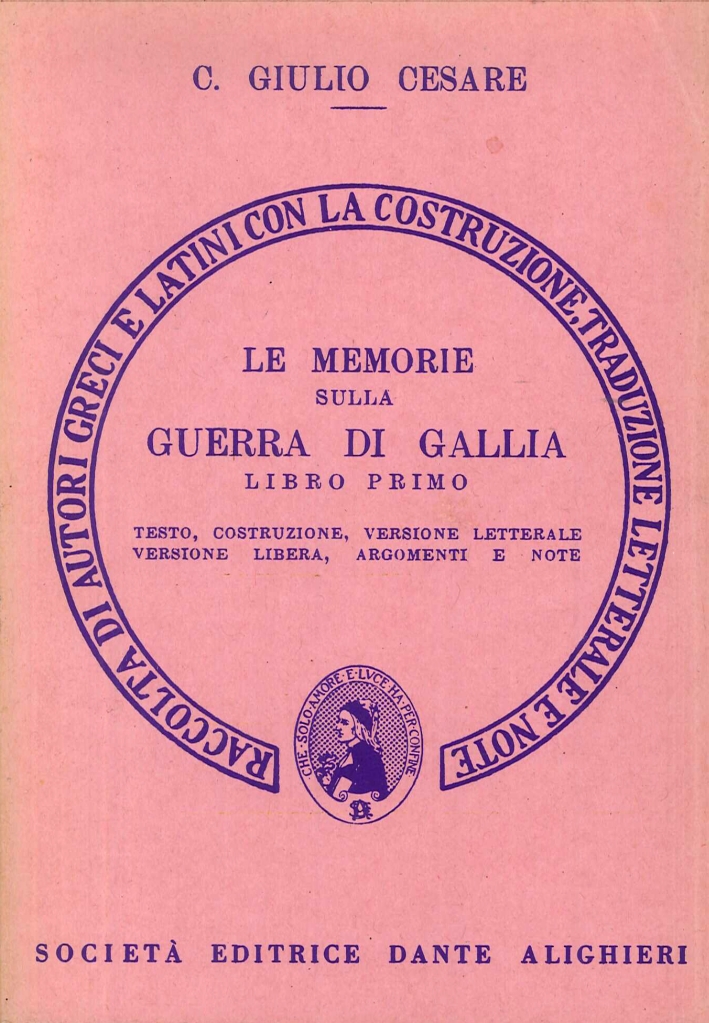 Le Memorie sulla Guerra di Gallia. Libro 1º. Versione Interlineare Le Memorie sulla Guerra di Gallia. Libro 1º. Versione Interlineare