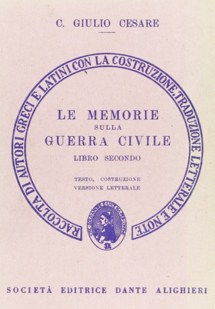Le memorie sulla guerra civile. Libro 2º. Versione interlineare Le memorie sulla guerra civile. Libro 2º. Versione interlineare