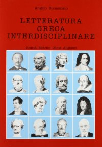 Letteratura greca interdisciplinare. Per il Liceo classico