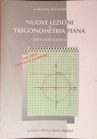 Nuove lezioni di trigonometria piana. Per il Liceo classico