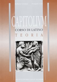 Capitolium. Corso di latino. Teoria. Per le Scuole superiori