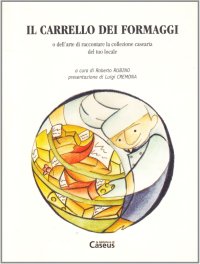 Il carrello dei formaggi o dell'arte di raccontare la collezione casearia del tuo locale