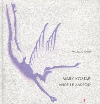 Mark Kostabi. Angeli e Androidi