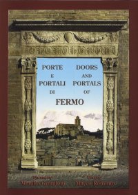 Porte e portali di Fermo. Doors and portals of Fermo. [Edizione italiana e inglese]
