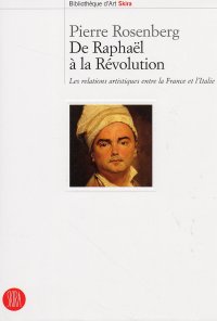 De Raphaël à la Révolution. Les relations artistiques entre la France et l'Italie