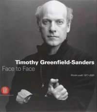 Timothy Greenfield-Sanders. Face to face. Ritratti scelti 1977-2005