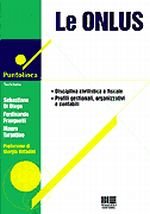 Le onlus. Disciplina civilistica e fiscale. Profili gestionali, organizzativi e contabili