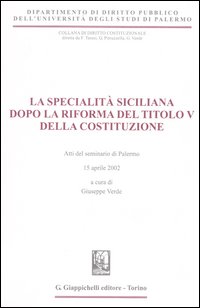 Specialita' Siciliana Dopo la Riforma del Titolo V della Costituzione Specialita' Siciliana Dopo la Riforma del Titolo V della Costituzione