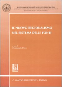 Il nuovo regionalismo nel sistema delle fonti Il nuovo regionalismo nel sistema delle fonti