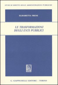 Le trasformazioni degli enti pubblici Le trasformazioni degli enti pubblici