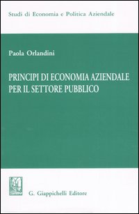 Principi di Economia Aziendale per il Settore Pubblico Principi di Economia Aziendale per il Settore Pubblico