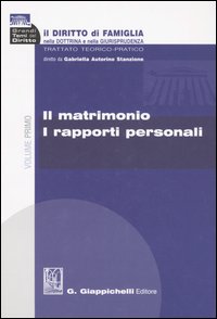Il diritto di famiglia nella dottrina e nella giurisprudenza. Trattato teorico-pratico. Vol. 1: Il matrimonio. I rapporti personali Il diritto di famiglia nella dottrina e nella giurisprudenza. Trattato teorico-pratico. Vol. 1: Il matrimonio. I rapporti personali