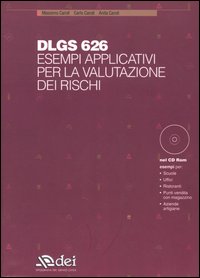 Dlgs 626. Esempi applicativi per la valutazione dei rischi. Con CD-ROM Dlgs 626. Esempi applicativi per la valutazione dei rischi. Con CD-ROM