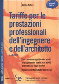 TARIFFE PER LE PRESTAZIONI PROFESSIONALI DELL'INGEGNERE E DELL'ARCHITETTO TARIFFE PER LE PRESTAZIONI PROFESSIONALI DELL'INGEGNERE E DELL'ARCHITETTO