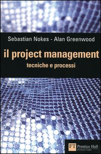 Il Project Management. Tecniche e Processi Il Project Management. Tecniche e Processi