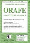 CCNL DIPENDENTI DELLE IMPRESE ARTIGIANE ORAFE ARGENTIERE ED AFFINI CCNL DIPENDENTI DELLE IMPRESE ARTIGIANE ORAFE ARGENTIERE ED AFFINI