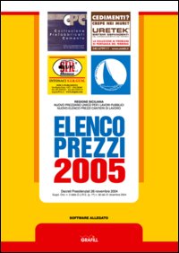 Elenco prezzi 2005. Nuovo prezzario per le opere pubbliche nella regione siciliana. Con CD-ROM Elenco prezzi 2005. Nuovo prezzario per le opere pubbliche nella regione siciliana. Con CD-ROM