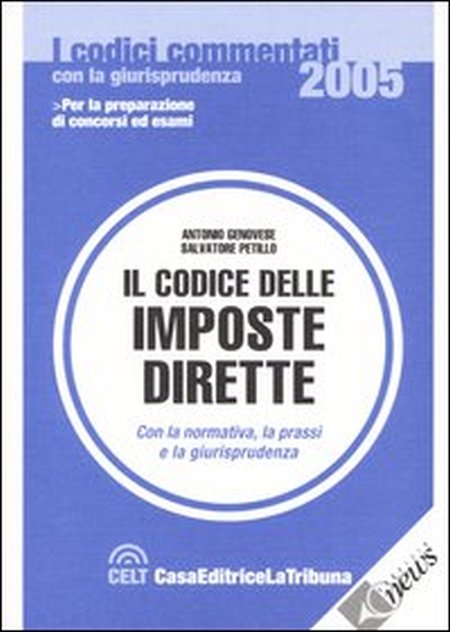 Il codice delle imposte dirette. Con la normativa, la prassi e la giurisprudenza Il codice delle imposte dirette. Con la normativa, la prassi e la giurisprudenza
