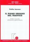 Il piano urbano del traffico. Problemi e casi pratici nell'attuazione e gestione del piano Il piano urbano del traffico. Problemi e casi pratici nell'attuazione e gestione del piano