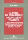 La difesa del consumatore dalle clausole vessatorie. La protezione del consumatore realizzata dalla Legge 6 febbraio 1996, n. 52. La difesa del consumatore dalle clausole vessatorie. La protezione del consumatore realizzata dalla Legge 6 febbraio 1996, n. 52.