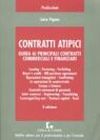 CONTRATTI ATIPICI. Guida ai principali contratti commerciali e finanziari CONTRATTI ATIPICI. Guida ai principali contratti commerciali e finanziari
