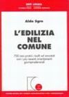 L'edilizia nel comune. 700 casi pratici risolti ed annotati con i più recenti orientamenti giurisprudenziali L'edilizia nel comune. 700 casi pratici risolti ed annotati con i più recenti orientamenti giurisprudenziali
