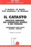 Il catasto edilizio urbano, dei fabbricati rurali e dei terreni. Adempimenti degli uffici. Ricorsi. Imposte. Problemi e casi pratici Il catasto edilizio urbano, dei fabbricati rurali e dei terreni. Adempimenti degli uffici. Ricorsi. Imposte. Problemi e casi pratici