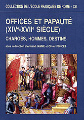 Offices et papaute (XIVe-XVIIe siecle). Charges, hommes, destins Offices et papaute (XIVe-XVIIe siecle). Charges, hommes, destins