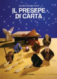 Il presepe di carta. Da costruire con gli origami Il presepe di carta. Da costruire con gli origami