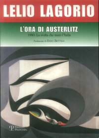 L'ora di Austerlitz. 1980: la svolta che mutò l'Italia. Quando il nostro Paese salì alla ribalta internazionale e le Forze Armate ridestarono l'orgoglio nazionale