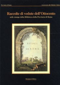 Raccolte di vedute dell'Ottocento nelle stampe della Biblioteca della Provincia di Roma