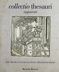 Collectio Thesauri. Dalle Marche Tesori Nascosti di un Collezionismo Illustre. Vol. 3: Apparati