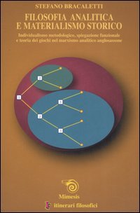 Filosofia Analitica e Materialismo Storico. Individualismo Metodologico, Spiegazione Funzionale e Teoria dei Giochi nel Marxismo Analitico Anglosassone
