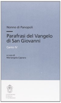Nonno di Panopoli. Parafrasi del Vangelo di san Giovanni. Canto IV
