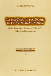 La Tua Casa, il Tuo Nome, il Tuo Volto, Signore... Dalla Teodicea Classica al "Chi Sei?" della Secolarizzazione