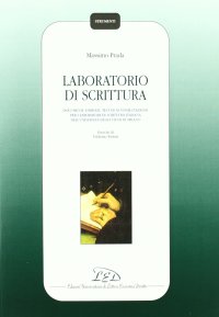 Laboratorio di scrittura. Documenti, esercizi, test di autovalutazione per i laboratori di scrittura italiana dell'Università degli studi di Milano