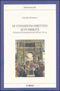 Le Condizioni Obiettive di Punibilità. Un'Ipotesi di Interpretazione dell'Art. 44 c. P