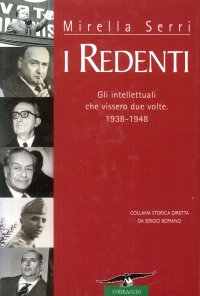I redenti. Gli intellettuali che vissero due volte. 1938-1948