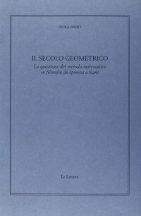 Il secolo geometrico. La questione del metodo matematico in filosofia da Spinoza a Kant