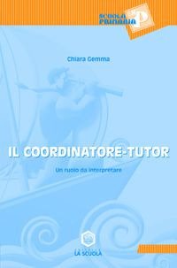 Il Coordinatore-Tutor. Un Ruolo da Interpretare
